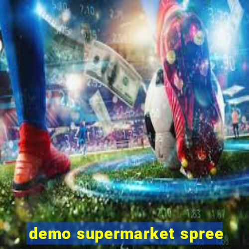 demo supermarket spree